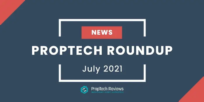 PropTech News Roundup July 2021